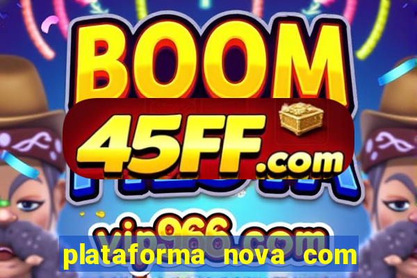 plataforma nova com bonus no cadastro